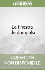 La finestra degli impulsi libro