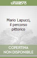 Mario Lapucci, il percorso pittorico libro