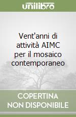 Vent'anni di attività AIMC per il mosaico contemporaneo