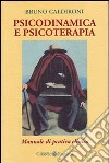 Psicodinamica e psicoterapia libro di Caldironi Bruno