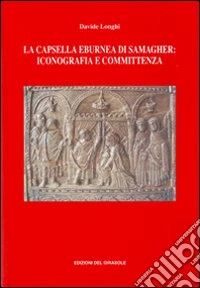 La capsella eburnea di Samagher: iconografia e committenza