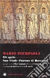 28 aprile. San Vitale patrono di Ravenna. Con gli inni di Pier Damiani a Vitale e Ursicino ora musicati da don Alberto Brunelli libro di Pierpaoli Mario