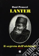 Lanter, il segreto dell'alchimia libro