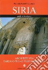 Siria. Guida archeologica. Architettura tardoantica e protobizantina libro