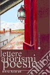 Lettere, aforismi, poesie libro di Baldrati Teresa