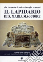 Il lapidario di s. Maria Maggiore. Alla riscoperta di antiche famiglie ravennati