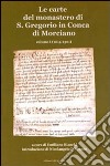 Le carte del monastero di S. Gregorio in Conca di Morciano libro di Bianchi E. (cur.)