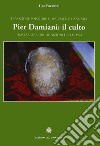 Pier Damiani: il culto. Traslazioni e ricognizioni delle ossa. Devozione popolare e documenti canonici libro