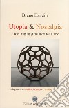 Utopia & nostalgia. Nuovi linguaggi della critica d'arte libro