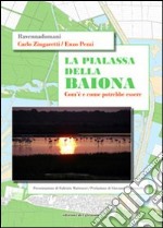 La Pialassa della Baiona. Com'è e come potrebbe essere. Ediz. illustrata