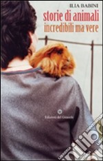 Storie di animali incredibili ma vere libro