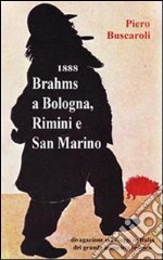 1888 Brahms a Bologna, Rimini e San Marino libro