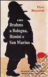 1888 Brahms a Bologna, Rimini e San Marino libro