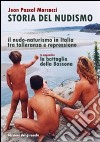 Storia del nudismo. Il nudo-naturismo in Italia tra tolleranza e repressione libro