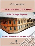 Il testamento tradito. La beffa dopo l'inganno per le Orfanelle del Galletti Abbiosi