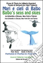 Mari e cieli di Balbo. Da Orbetello a Chicago, New York e Tobruk. Ediz. italiana e inglese libro