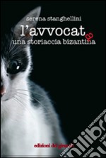 L'avvocata. Una storiaccia bizantina libro