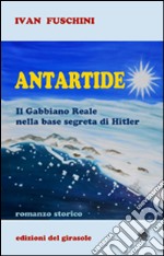 Antartide. Il gabbiano reale nella base segreta di Hitler libro