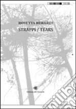 Strappi-Tears. Ediz. bilingue libro