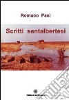 Scritti santalbertesi libro di Pasi Romano