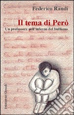 Il tema di Però. Un professore nell'inferno del bullismo libro