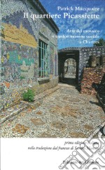 Il quartiere Picassiette. Arte del mosaico e trasformazione sociale a Chartres libro