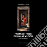 Fantasmi rossi. Enigmi arancioni libro