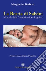 La bestia di Salvini. Manuale della comunicazione leghista libro