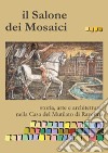 Il salone dei mosaici. Storia, arte e architettura nella casa del Mutilato di Ravenna. Ediz. illustrata libro di Simonini I. (cur.)