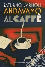 Andavamo al caffè libro