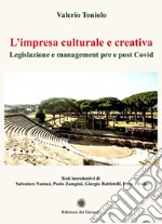 L'impresa culturale e creativa. Legislazione e manegement pre e post Covid libro