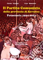 Il Partito Comunista della provincia di Ravenna. Fotostoria 1921-2021