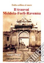 Il tranvai Meldola-Forlì-Ravenna