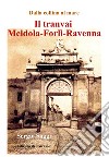 Il tranvai Meldola-Forlì-Ravenna libro