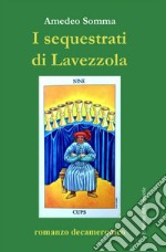 I sequestrati di Lavezzola. Romanzo decameronico libro