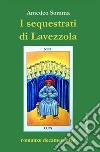 I sequestrati di Lavezzola. Romanzo decameronico libro