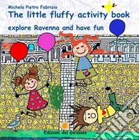 The little fluffy activity book, explore Ravenna and have fun libro