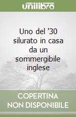 Uno del '30 silurato in casa da un sommergibile inglese libro