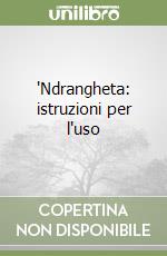 'Ndrangheta: istruzioni per l'uso libro