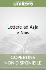 Lettere ad Asja e Nais libro