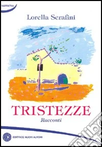 Tristezze. Racconti libro
