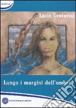 Lungo i margini dell'ombra libro