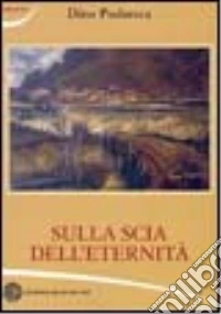 Sulla scia dell'eternità libro