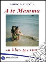 A te mamma libro