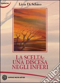 La scelta: una discesa negli inferi libro