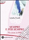 Sempre e per sempre. Un amore in sms libro