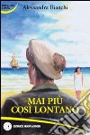 Mai più così lontano libro