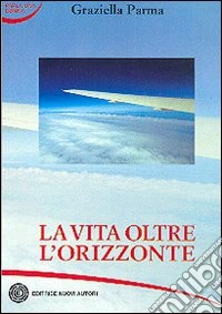 La vita oltre l'orizzonte libro