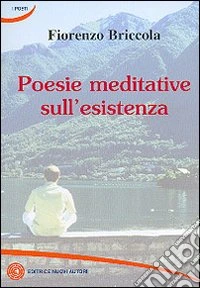 Poesie meditative sull'esistenza libro