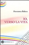 Io, verso la vita libro